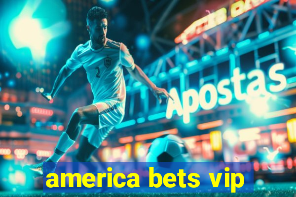 america bets vip